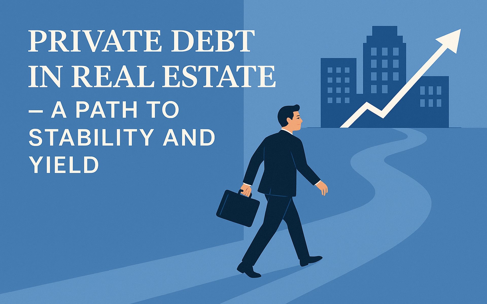 Private Debt in Real Estate – A Path to Stability and Yield, Aristone Capital