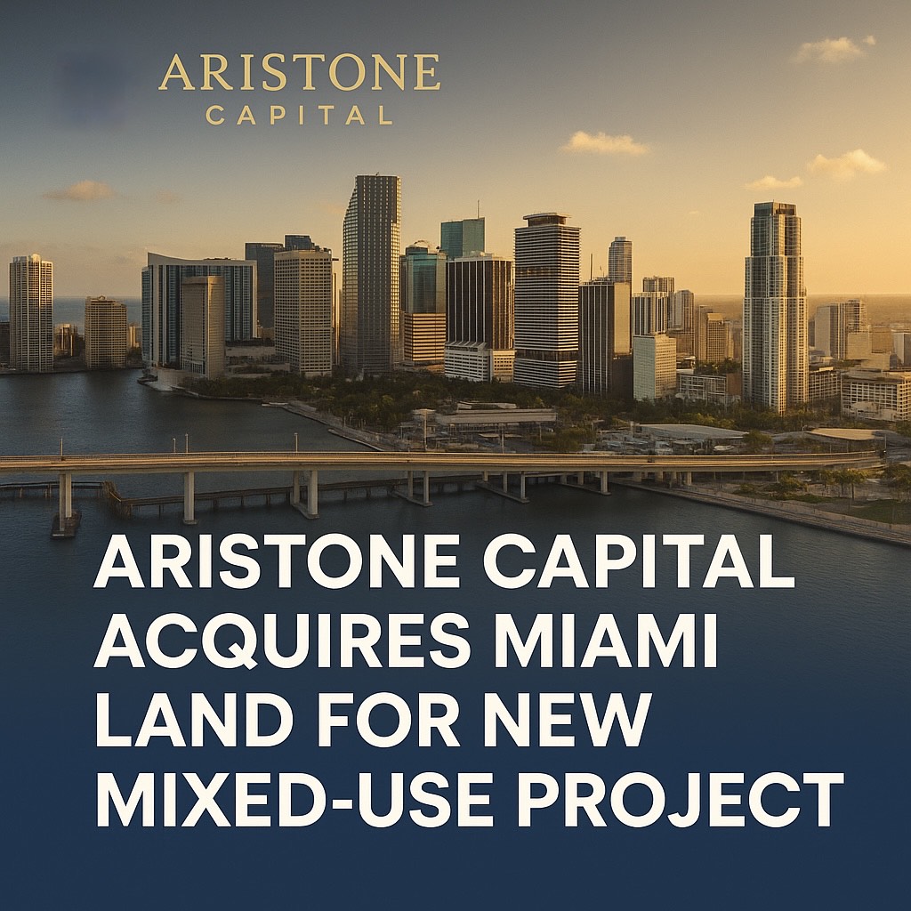 Aristone Capital Acquires Miami Land for New Mixed-Use Development Project