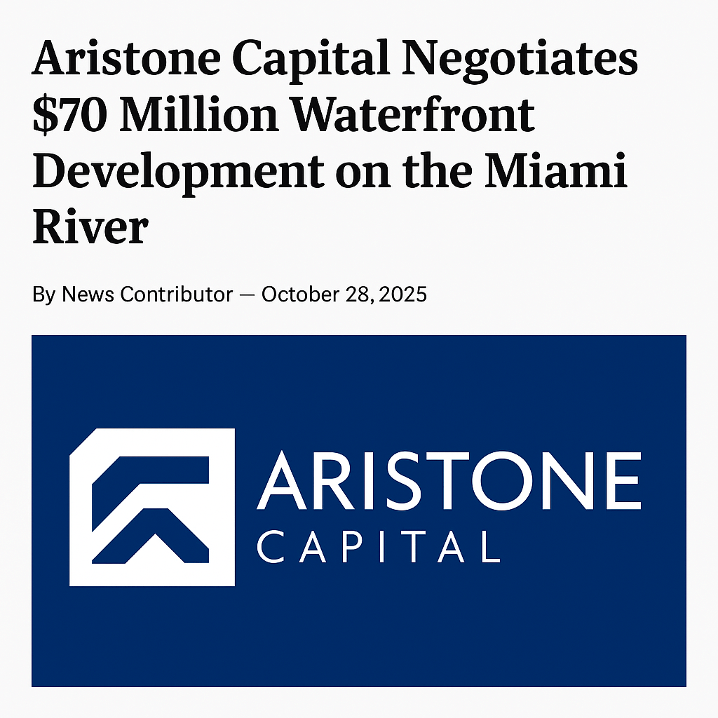 Aristone Capital Negotiates $70 Million Waterfront Development on the Miami River
